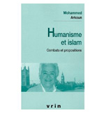 HUMANISME ET ISLAM. COMBATS ET PROPOSITIONS, ED. J.VRIN, 2006