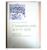 L'HUMANISME ARABE AU IV/X SIECLE, 1ERE EDITION. VRIN, 
PARIS 1970; 2EME EDITION 1982.