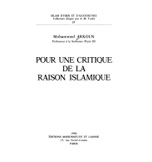 POUR UNE 
CRITIQUE DE LA RAISON ISLAMIQUE, ED. MAISONNEUVE & LAROSE, PARIS, 1984